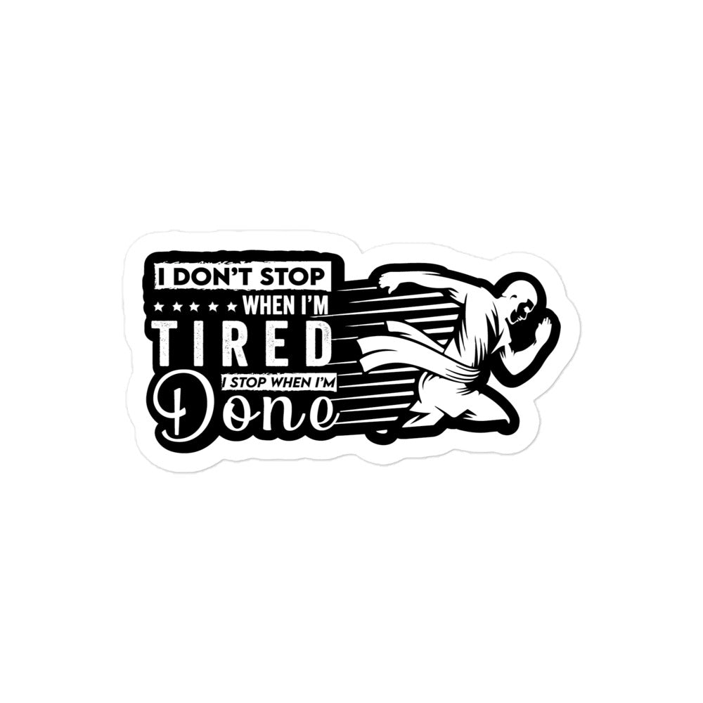 Sticker med citat - I Don't stop when I'm tired, I stop when I'm done